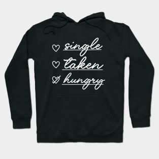 single taken hungry Hoodie